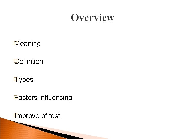 � Meaning � Definition � Types � Factors influencing � Improve of test 