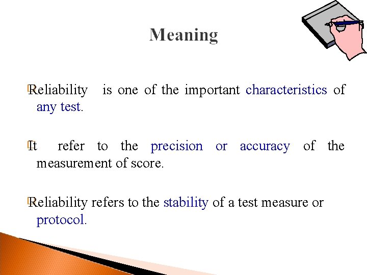 � Reliability is one of the important characteristics of any test. � It refer