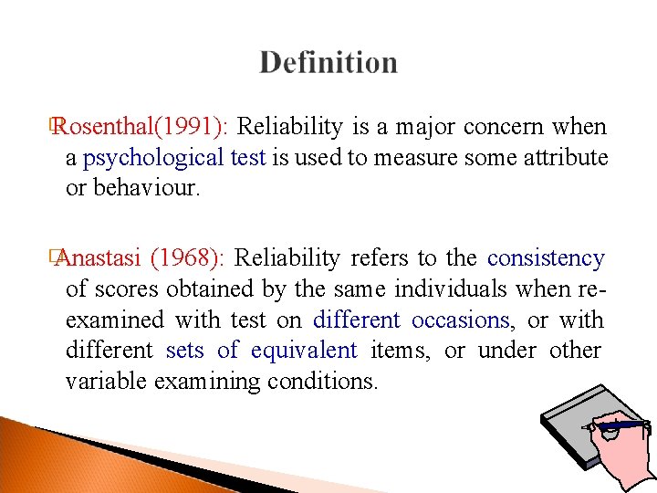 � Rosenthal(1991): Reliability is a major concern when a psychological test is used to