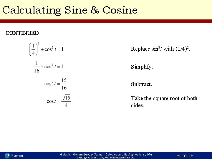 Calculating Sine & Cosine CONTINUED Replace sin 2 t with (1/4)2. Simplify. Subtract. Take