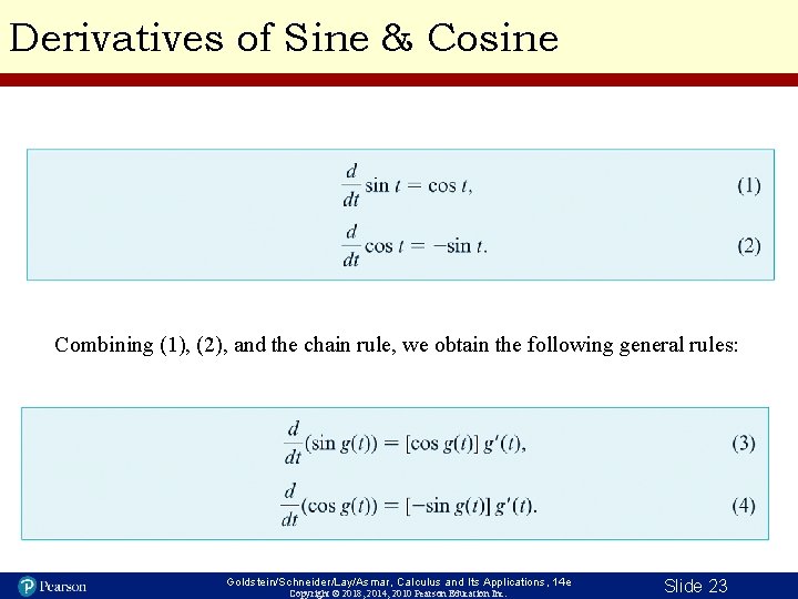 Derivatives of Sine & Cosine Combining (1), (2), and the chain rule, we obtain