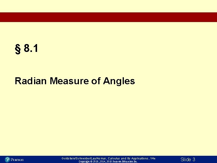 § 8. 1 Radian Measure of Angles Goldstein/Schneider/Lay/Asmar, Calculus and Its Applications, 14 e
