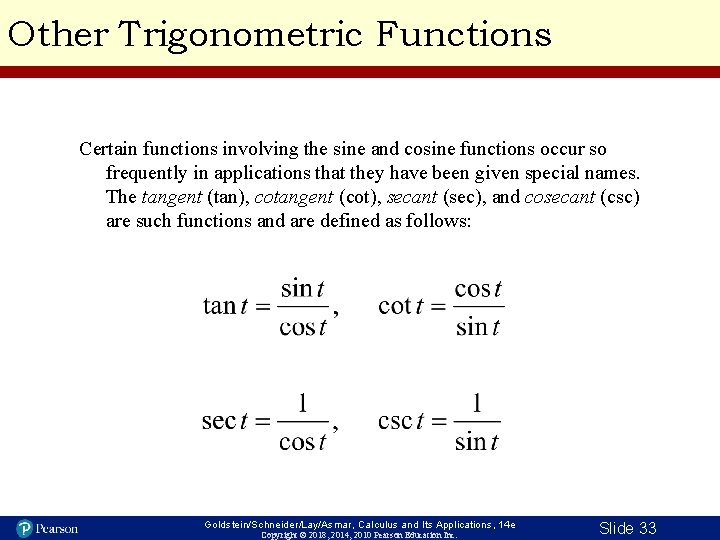 Other Trigonometric Functions Certain functions involving the sine and cosine functions occur so frequently