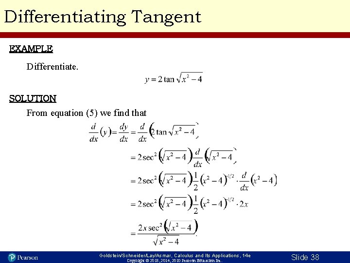 Differentiating Tangent EXAMPLE Differentiate. SOLUTION From equation (5) we find that Goldstein/Schneider/Lay/Asmar, Calculus and