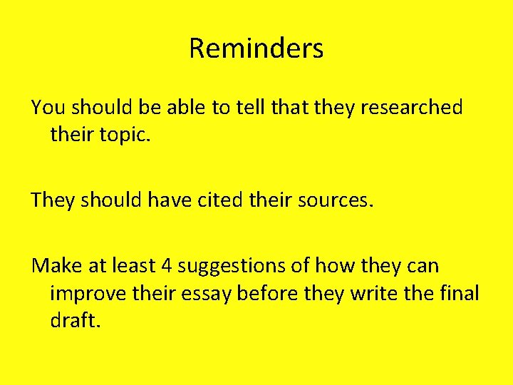 Reminders You should be able to tell that they researched their topic. They should