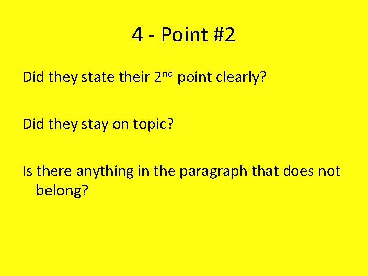 4 - Point #2 Did they state their 2 nd point clearly? Did they