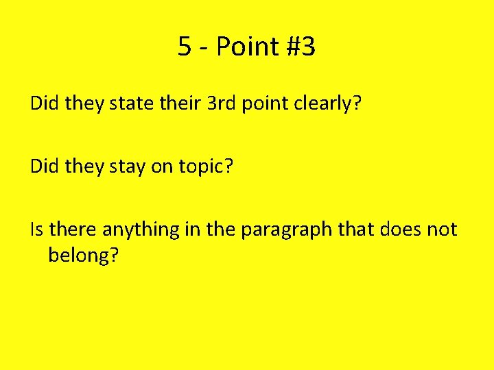 5 - Point #3 Did they state their 3 rd point clearly? Did they