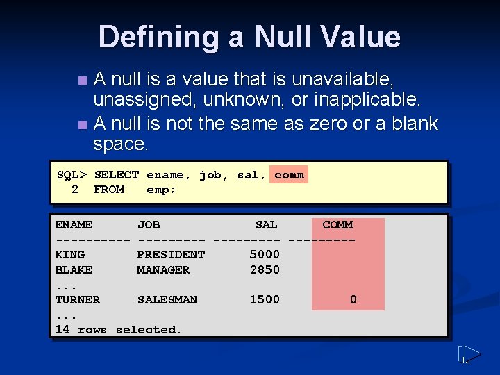 Defining a Null Value A null is a value that is unavailable, unassigned, unknown, Defining a Null Value A null is a value that is unavailable, unassigned, unknown,