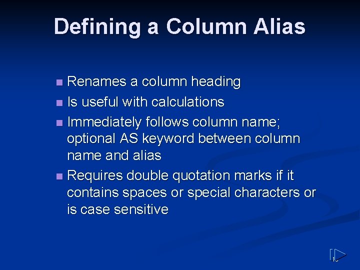 Defining a Column Alias Renames a column heading n Is useful with calculations n Defining a Column Alias Renames a column heading n Is useful with calculations n