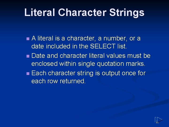 Literal Character Strings A literal is a character, a number, or a date included Literal Character Strings A literal is a character, a number, or a date included