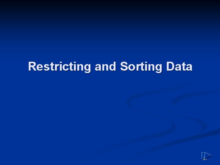 Restricting and Sorting Data 26 Restricting and Sorting Data 26