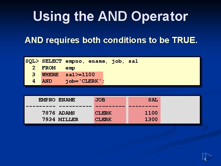 Using the AND Operator AND requires both conditions to be TRUE. SQL> 2 3 Using the AND Operator AND requires both conditions to be TRUE. SQL> 2 3