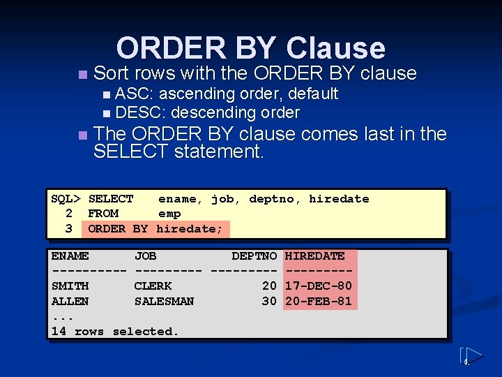 ORDER BY Clause n Sort rows with the ORDER BY clause n ASC: ascending ORDER BY Clause n Sort rows with the ORDER BY clause n ASC: ascending