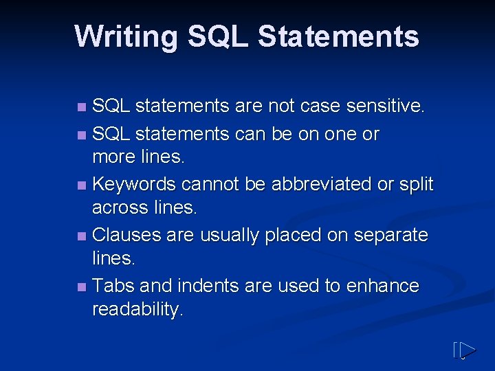 Writing SQL Statements SQL statements are not case sensitive. n SQL statements can be Writing SQL Statements SQL statements are not case sensitive. n SQL statements can be