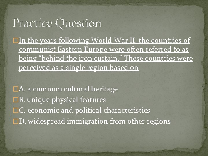 Practice Question �In the years following World War II, the countries of communist Eastern
