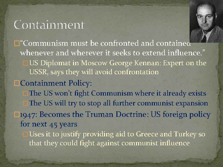 Containment �“Communism must be confronted and contained whenever and wherever it seeks to extend