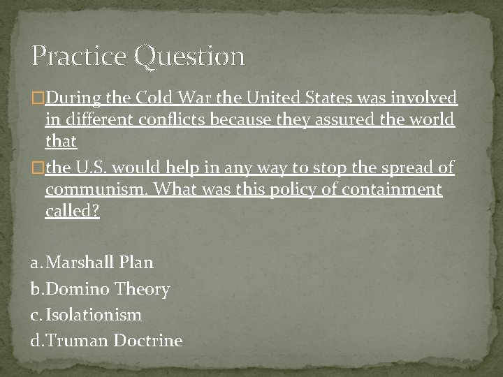 Practice Question �During the Cold War the United States was involved in different conflicts