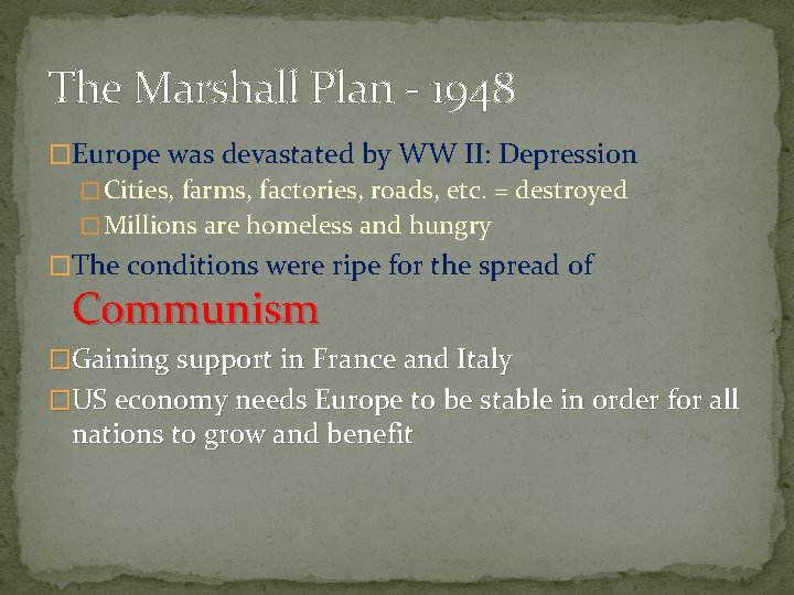 The Marshall Plan - 1948 �Europe was devastated by WW II: Depression � Cities,