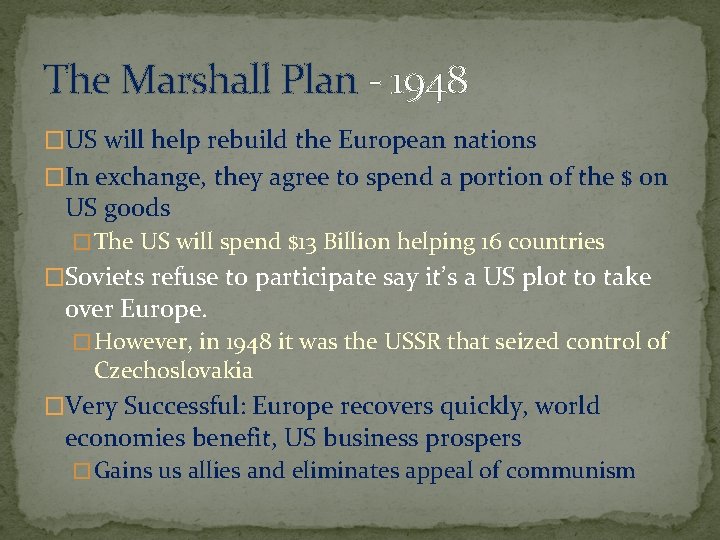 The Marshall Plan - 1948 �US will help rebuild the European nations �In exchange,