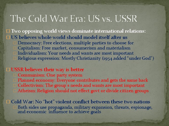 The Cold War Era: US vs. USSR � Two opposing world views dominate international
