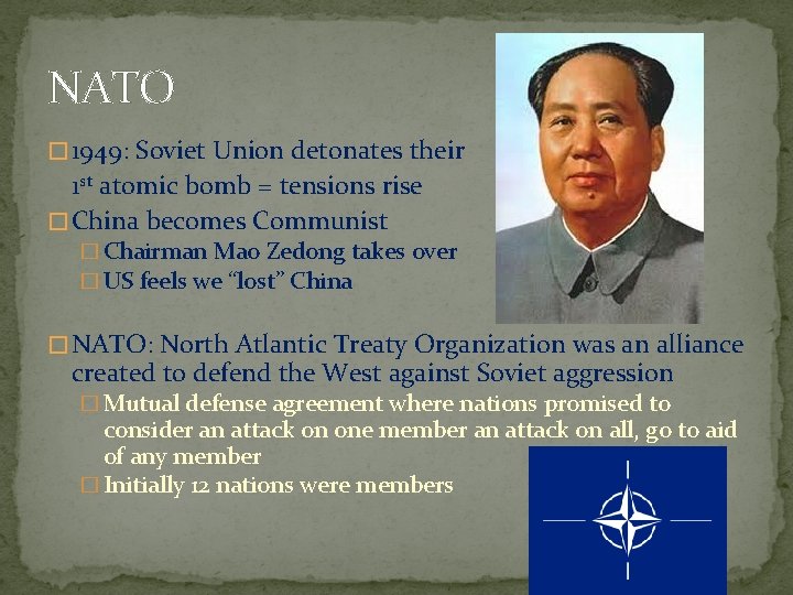 NATO � 1949: Soviet Union detonates their 1 st atomic bomb = tensions rise