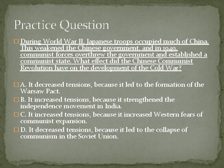 Practice Question � During World War II, Japanese troops occupied much of China. This