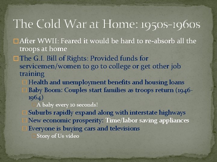 The Cold War at Home: 1950 s-1960 s � After WWII: Feared it would