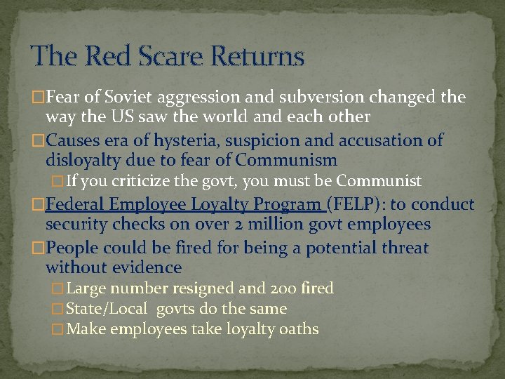 The Red Scare Returns �Fear of Soviet aggression and subversion changed the way the