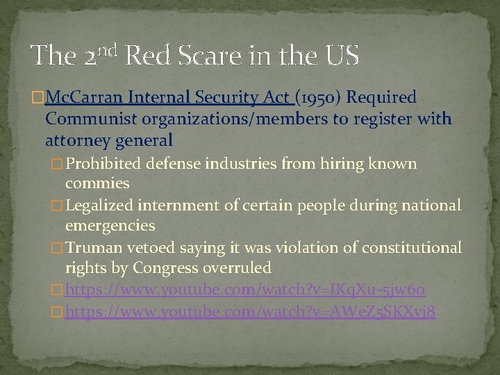 The 2 nd Red Scare in the US �Mc. Carran Internal Security Act (1950)