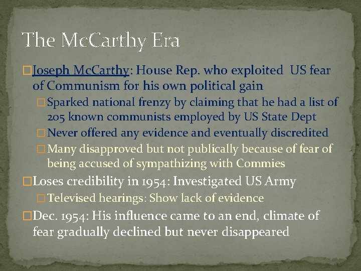 The Mc. Carthy Era �Joseph Mc. Carthy: House Rep. who exploited US fear of
