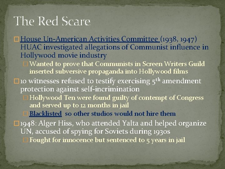The Red Scare � House Un-American Activities Committee (1938, 1947) HUAC investigated allegations of