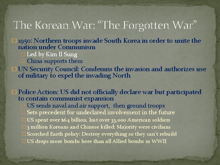 The Korean War: “The Forgotten War” � 1950: Northern troops invade South Korea in