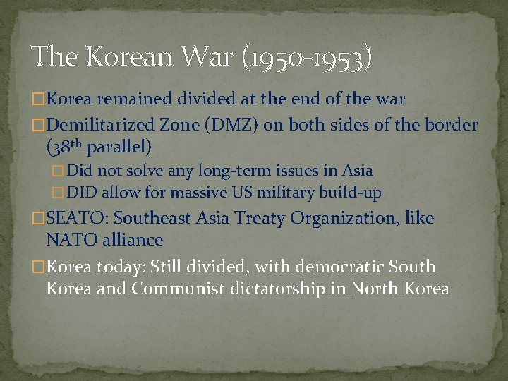 The Korean War (1950 -1953) �Korea remained divided at the end of the war
