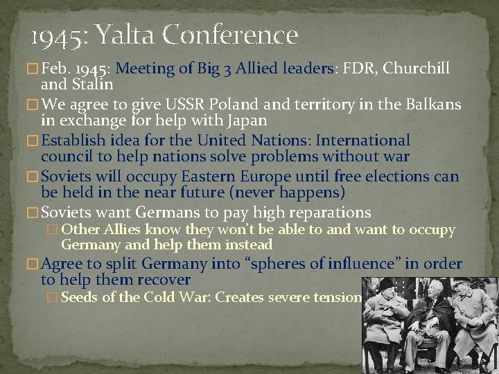 1945: Yalta Conference � Feb. 1945: Meeting of Big 3 Allied leaders: FDR, Churchill