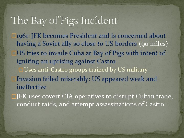 The Bay of Pigs Incident � 1961: JFK becomes President and is concerned about