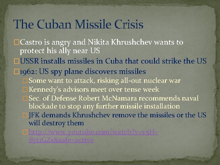 The Cuban Missile Crisis �Castro is angry and Nikita Khrushchev wants to protect his
