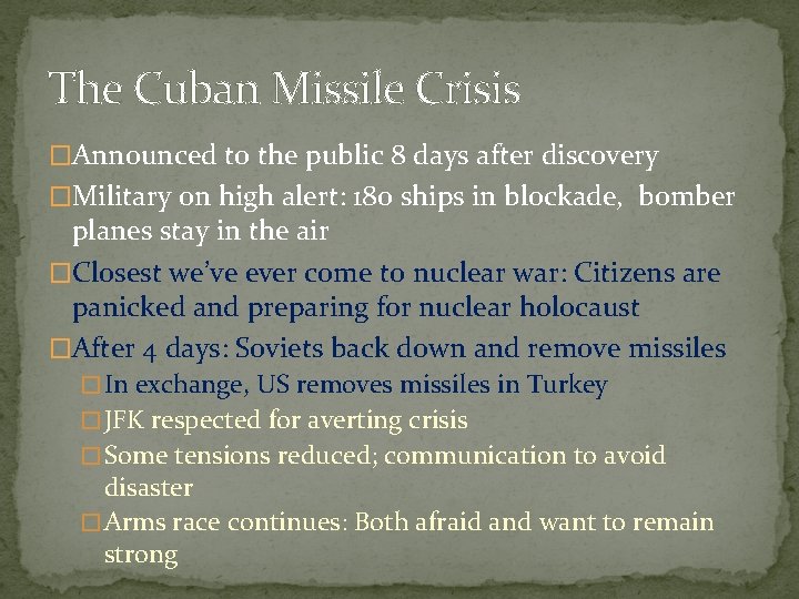 The Cuban Missile Crisis �Announced to the public 8 days after discovery �Military on