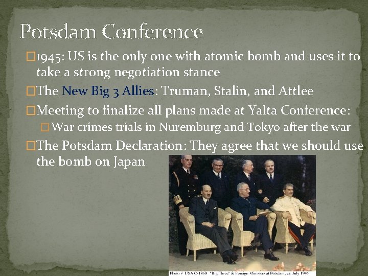 Potsdam Conference � 1945: US is the only one with atomic bomb and uses