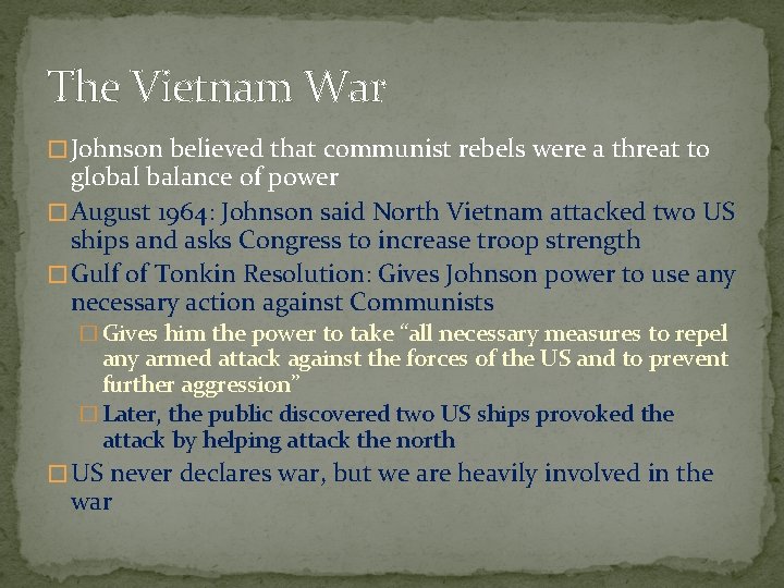 The Vietnam War � Johnson believed that communist rebels were a threat to global