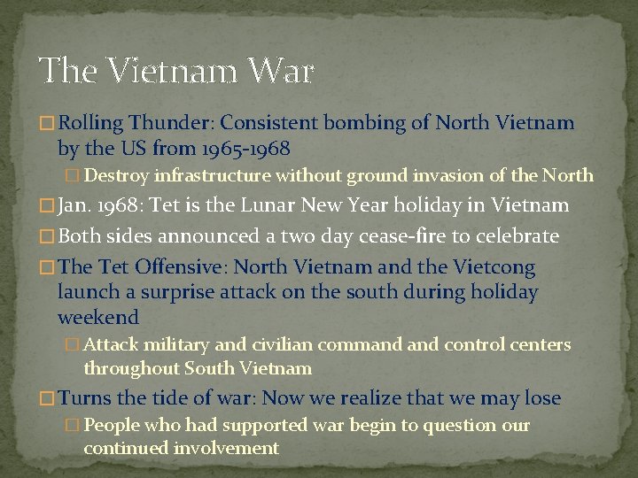 The Vietnam War � Rolling Thunder: Consistent bombing of North Vietnam by the US