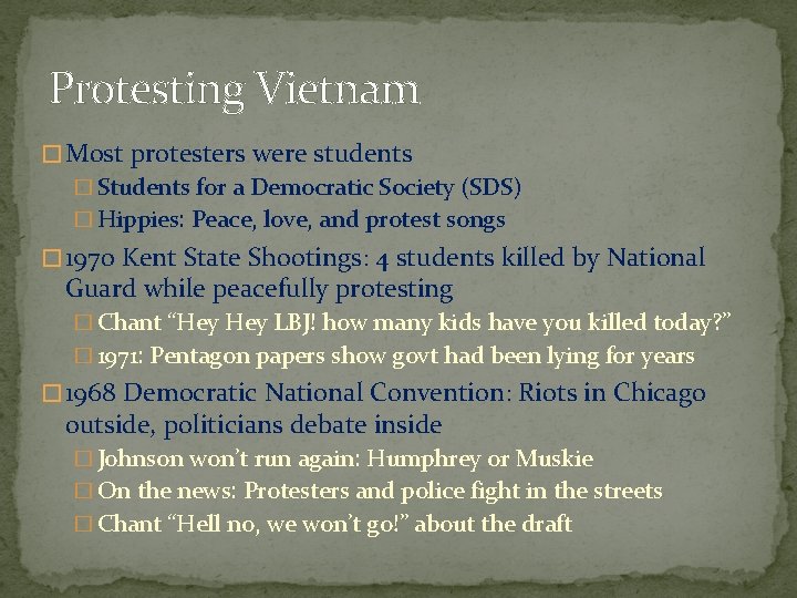 Protesting Vietnam � Most protesters were students � Students for a Democratic Society (SDS)
