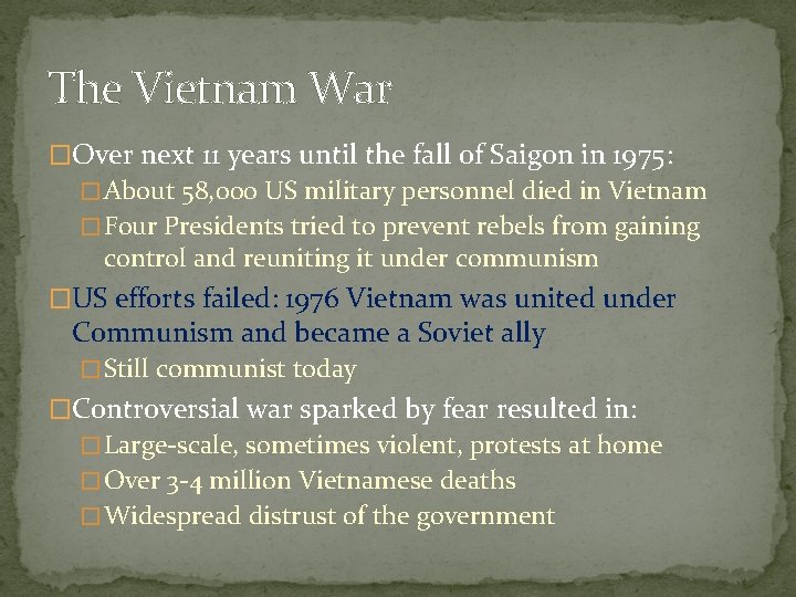 The Vietnam War �Over next 11 years until the fall of Saigon in 1975: