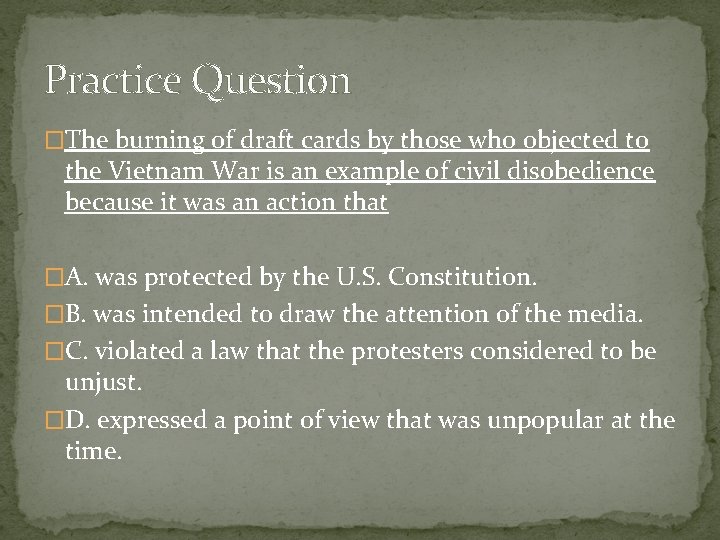 Practice Question �The burning of draft cards by those who objected to the Vietnam