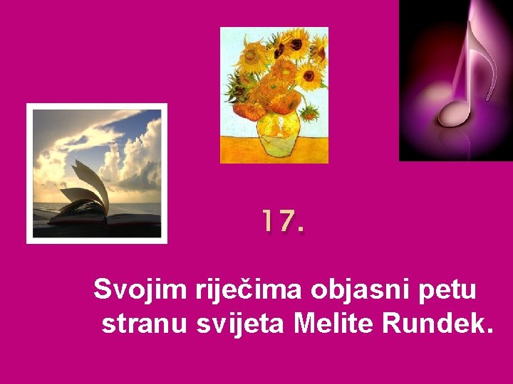 17. Svojim riječima objasni petu stranu svijeta Melite Rundek. 