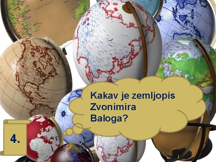 Kakav je zemljopis Zvonimira Baloga? 4. 
