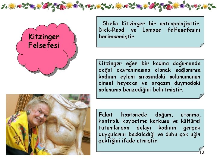 Kitzinger Felsefesi Shelia Kitzinger bir antropolojisttir. Dick-Read ve Lamaze felfesefesini benimsemiştir. Kitzinger eğer bir