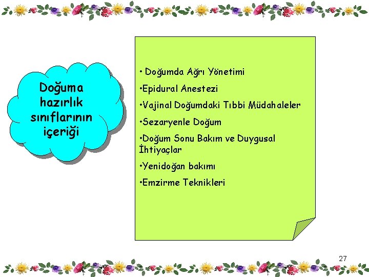 Doğuma hazırlık sınıflarının içeriği • Doğumda Ağrı Yönetimi • Epidural Anestezi • Vajinal Doğumdaki