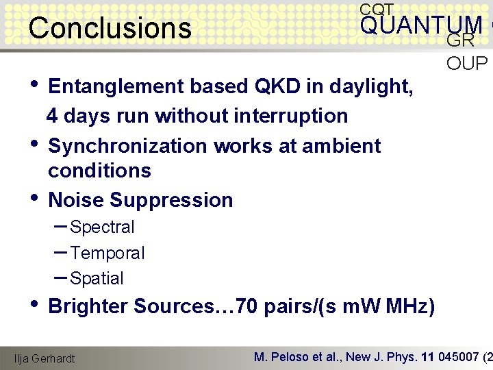 Conclusions • CQT QUANTUM O GR OUP • Entanglement based QKD in daylight, 4