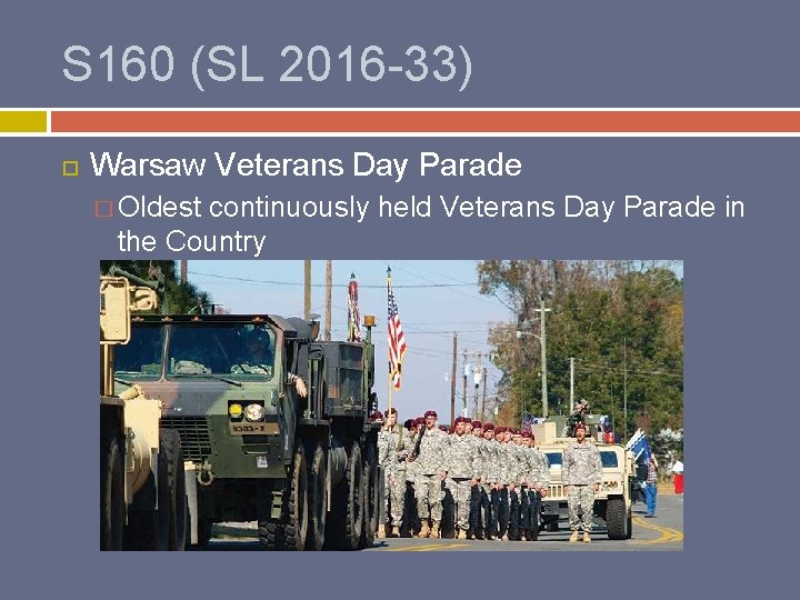 S 160 (SL 2016 -33) Warsaw Veterans Day Parade � Oldest continuously held Veterans