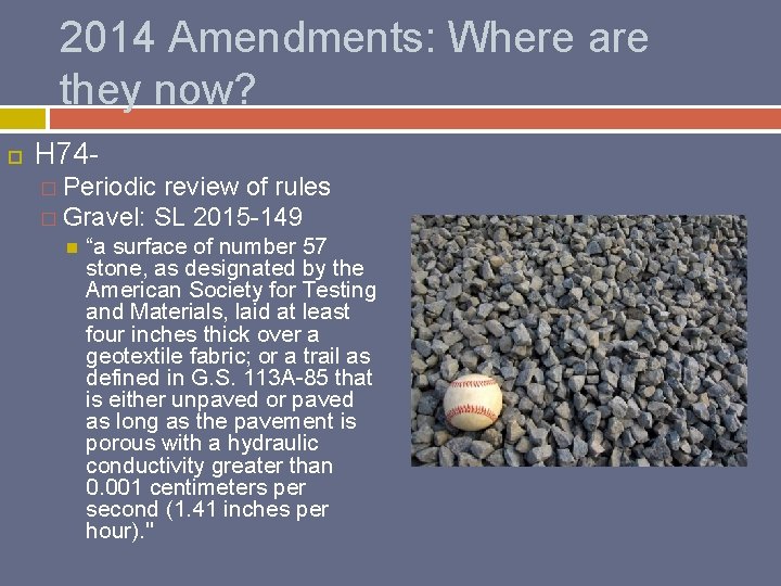 2014 Amendments: Where are they now? H 74� Periodic review of rules � Gravel: